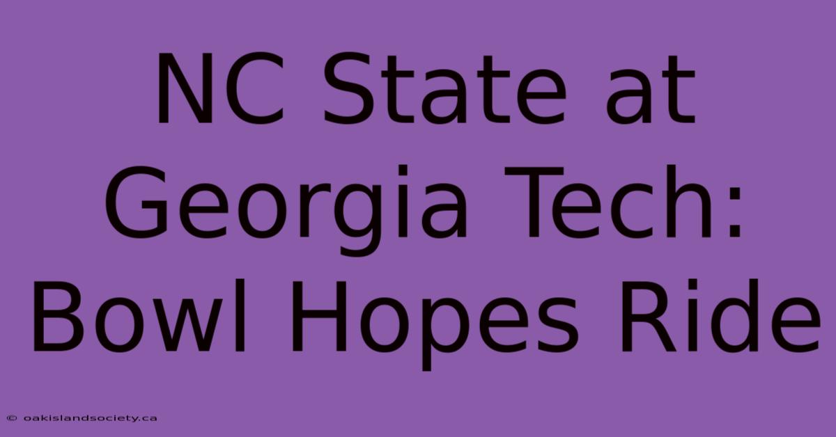 NC State At Georgia Tech: Bowl Hopes Ride