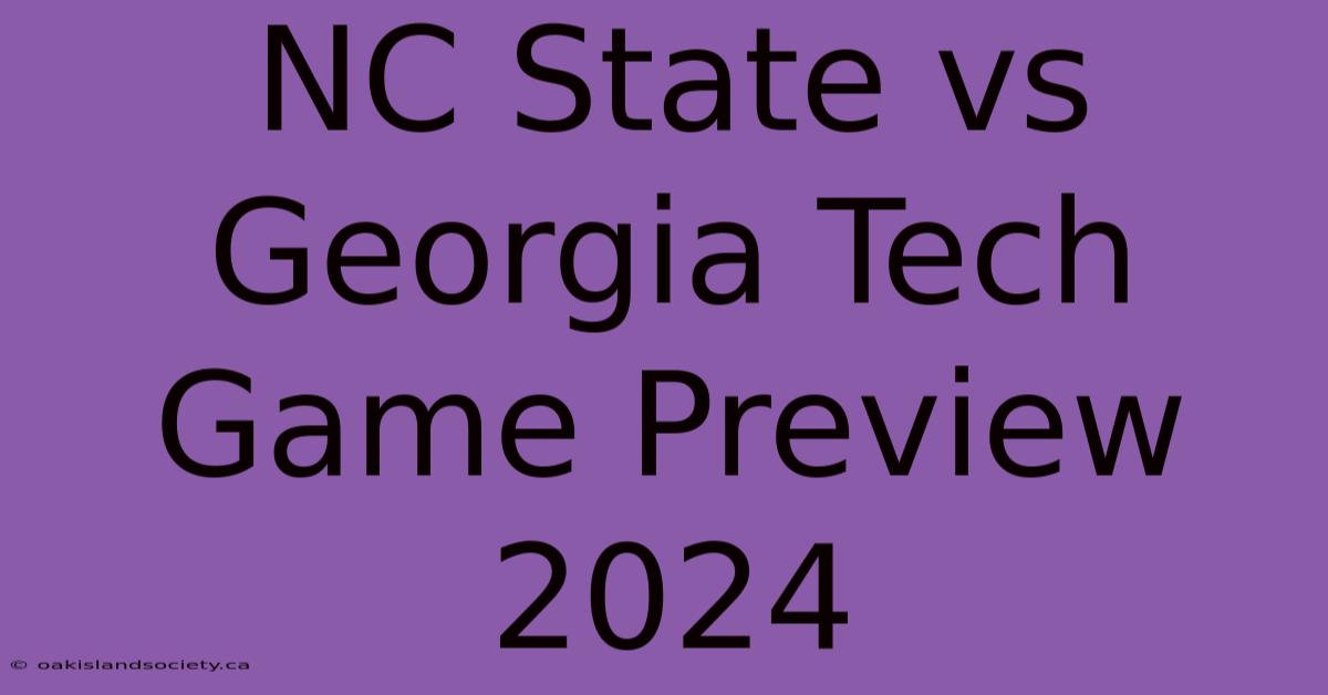 NC State Vs Georgia Tech Game Preview 2024