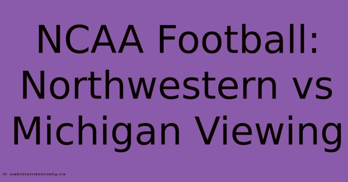 NCAA Football: Northwestern Vs Michigan Viewing