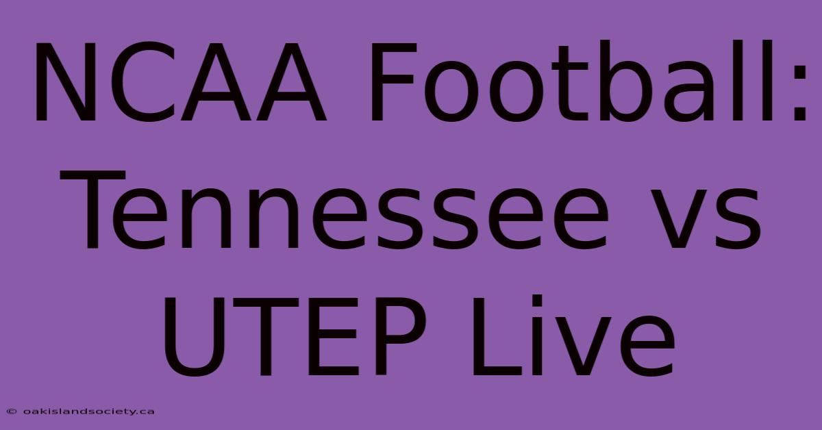 NCAA Football: Tennessee Vs UTEP Live