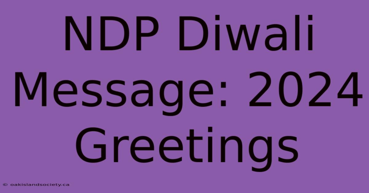 NDP Diwali Message: 2024 Greetings