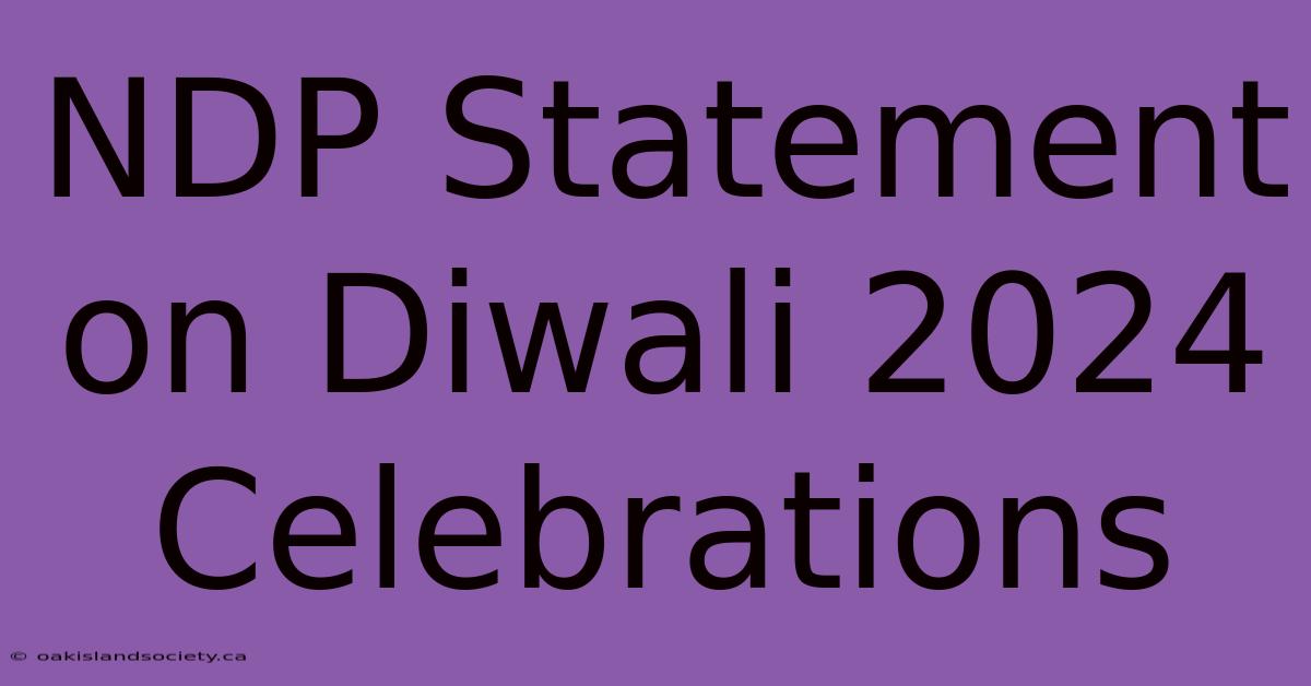 NDP Statement On Diwali 2024 Celebrations