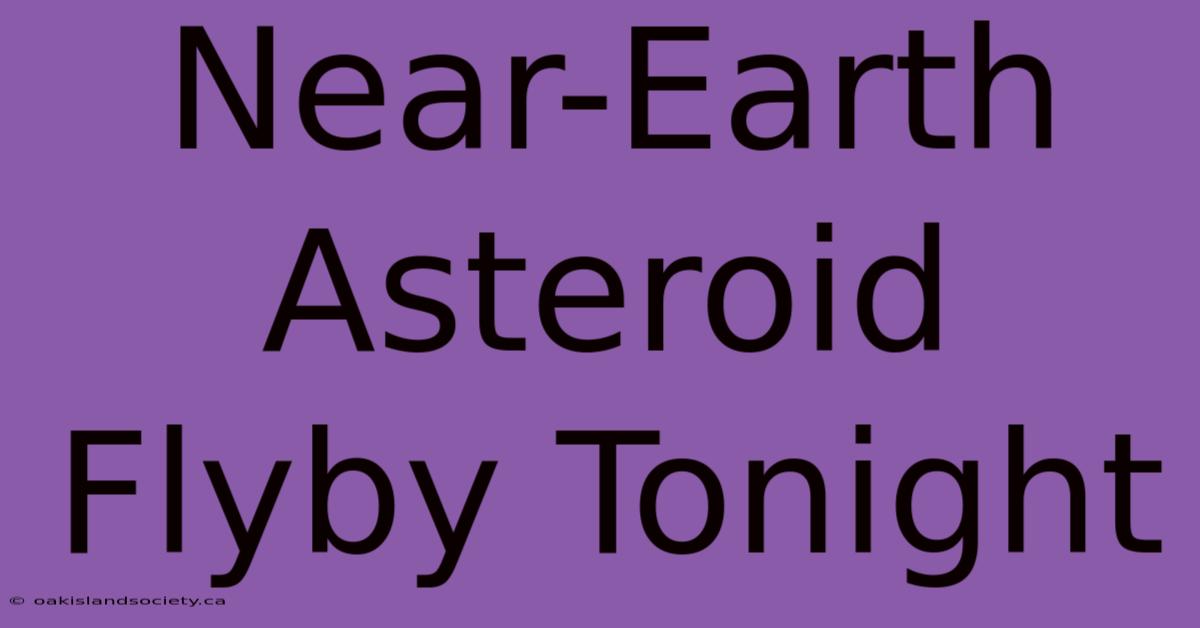 Near-Earth Asteroid Flyby Tonight