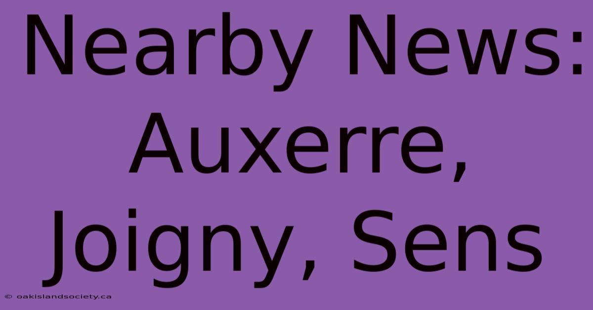 Nearby News: Auxerre, Joigny, Sens