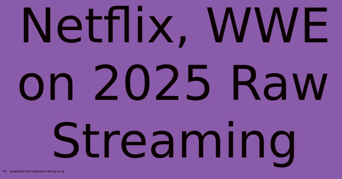 Netflix, WWE On 2025 Raw Streaming