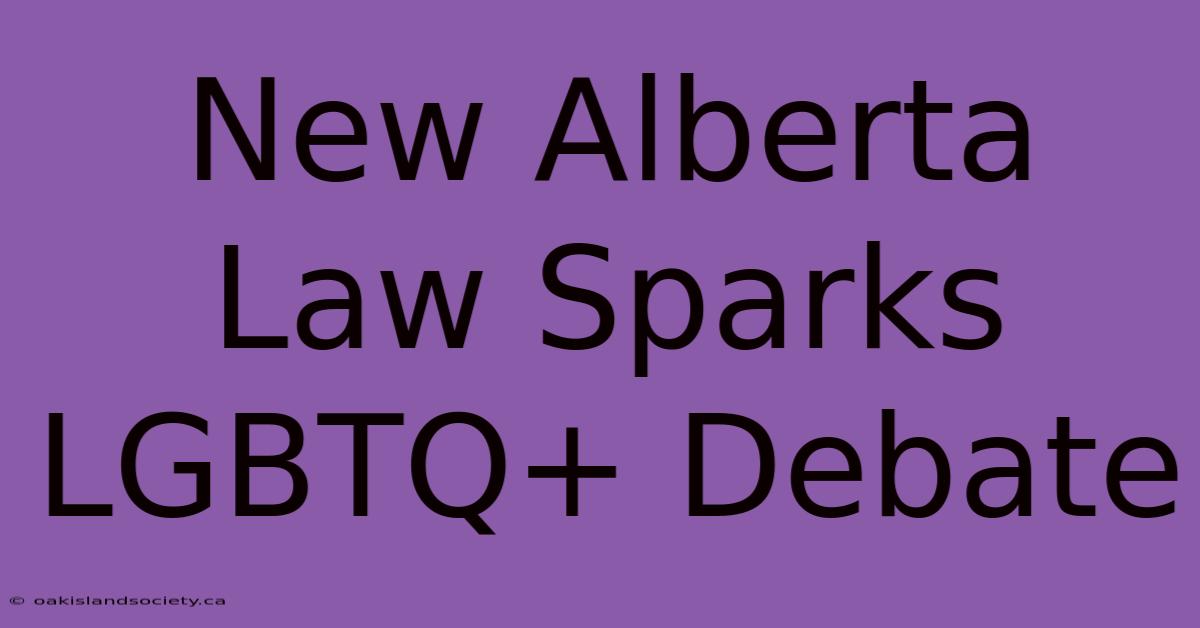 New Alberta Law Sparks LGBTQ+ Debate