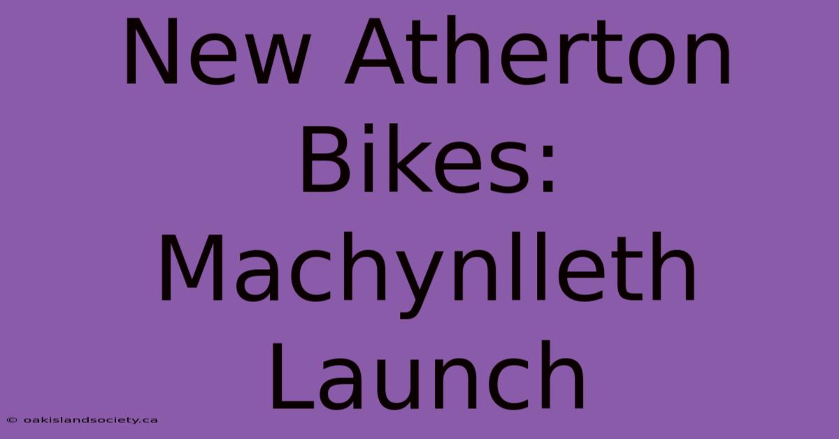 New Atherton Bikes: Machynlleth Launch