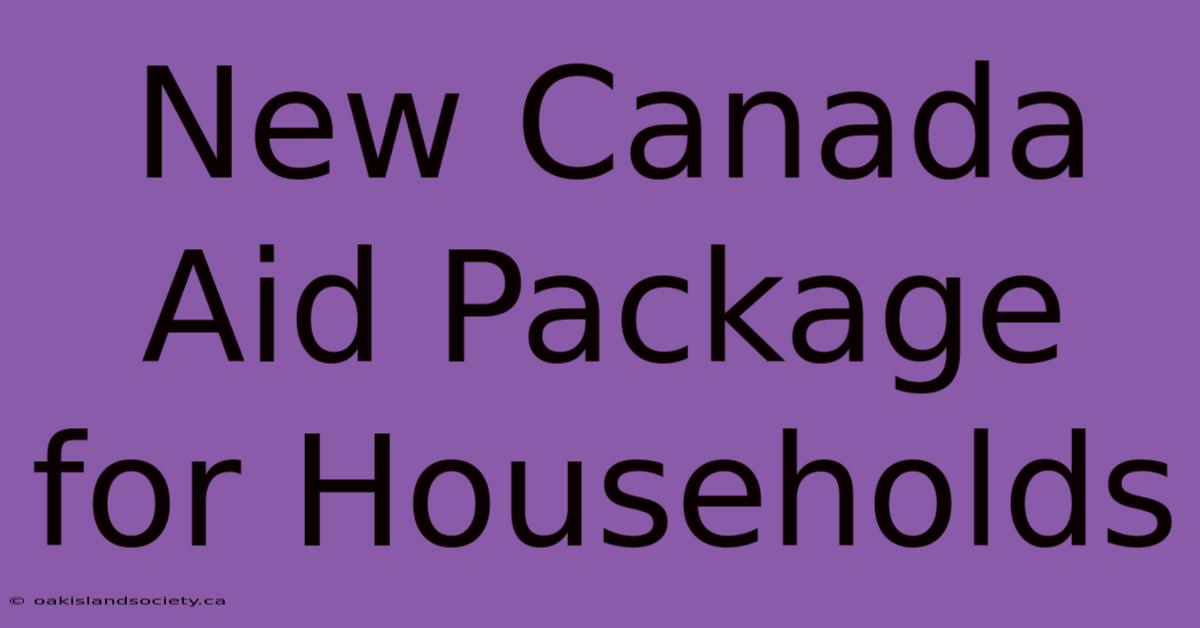 New Canada Aid Package For Households