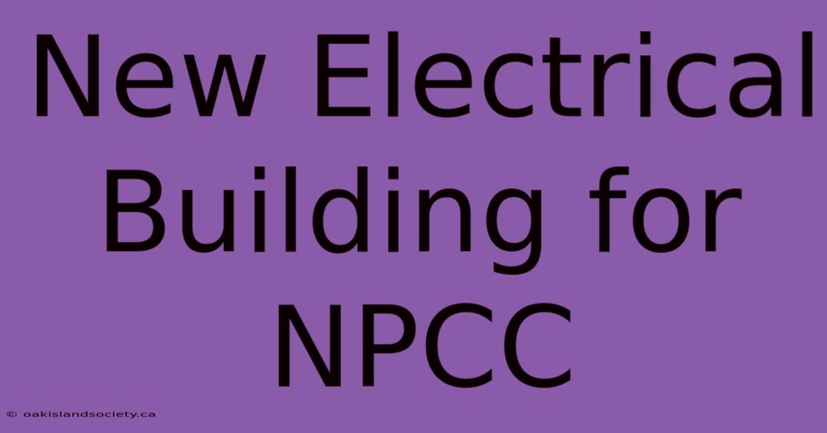 New Electrical Building For NPCC