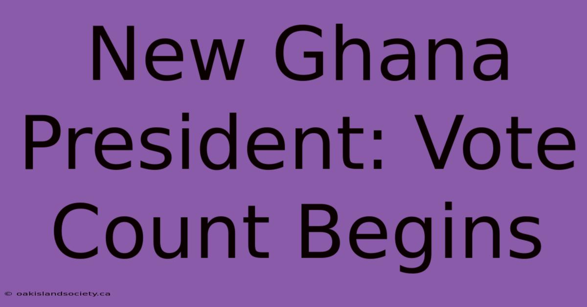 New Ghana President: Vote Count Begins