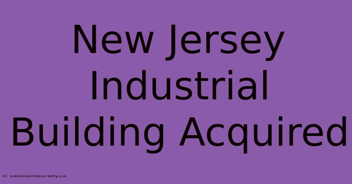 New Jersey Industrial Building Acquired