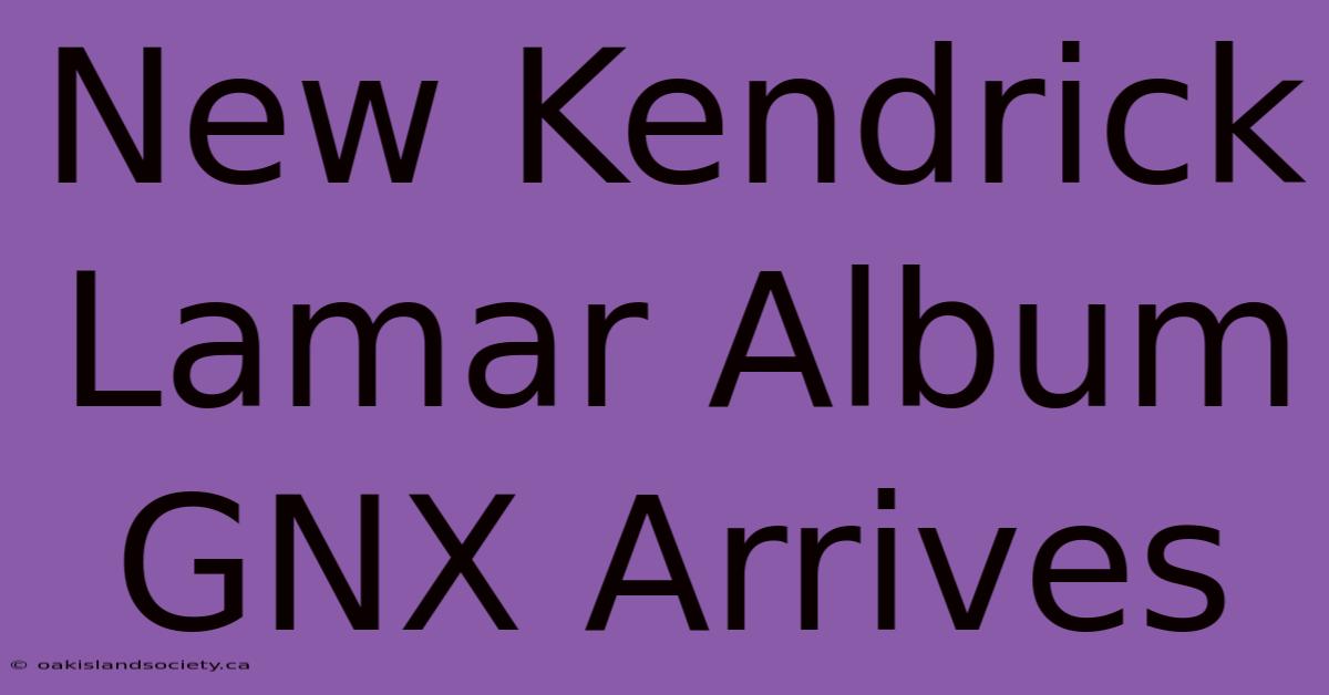 New Kendrick Lamar Album GNX Arrives