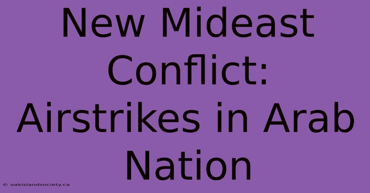 New Mideast Conflict: Airstrikes In Arab Nation