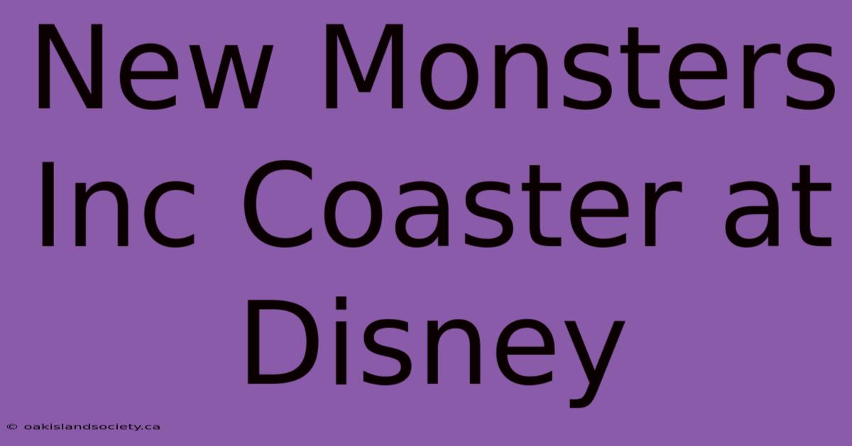 New Monsters Inc Coaster At Disney