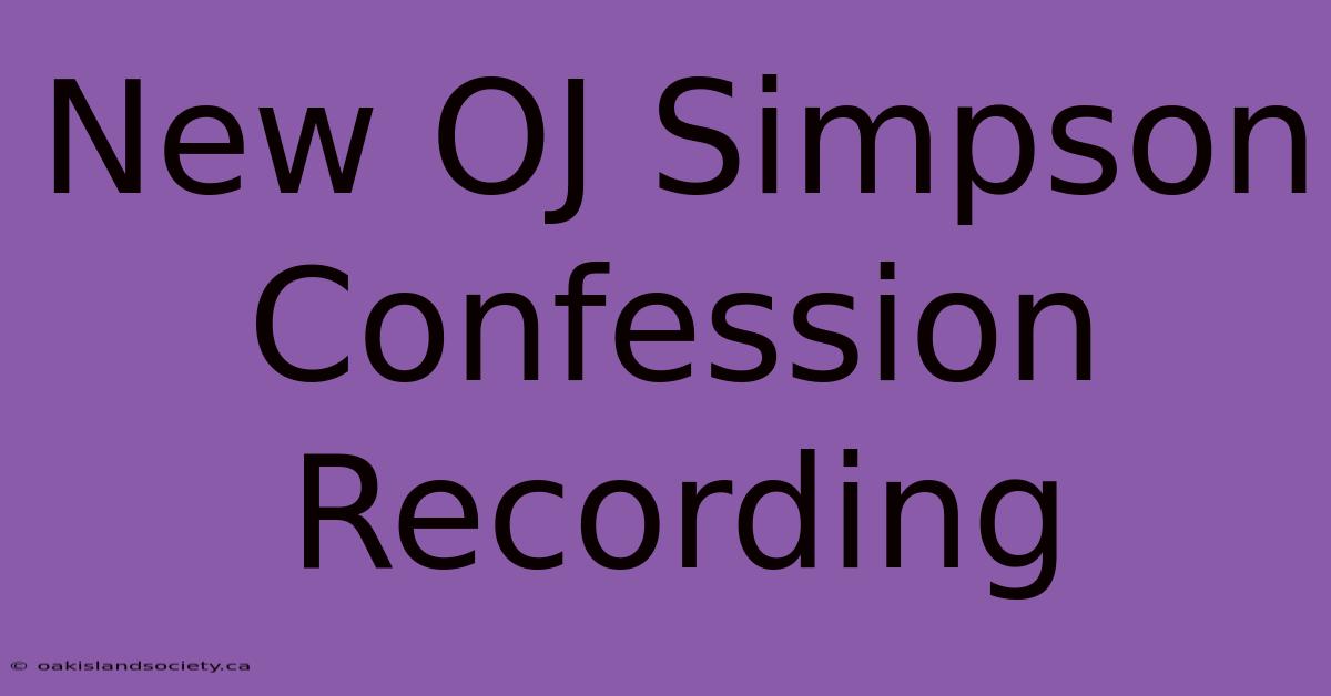 New OJ Simpson Confession Recording