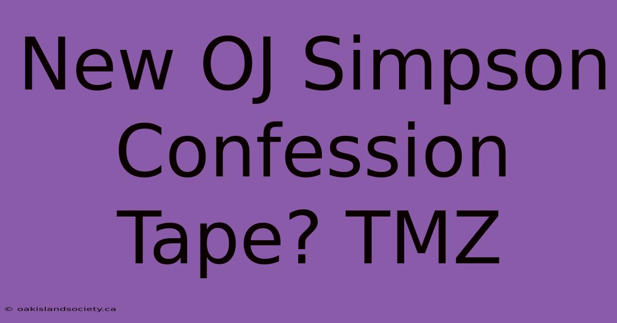 New OJ Simpson Confession Tape? TMZ