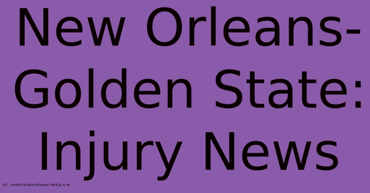 New Orleans-Golden State: Injury News