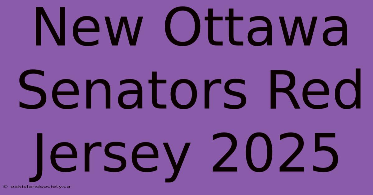 New Ottawa Senators Red Jersey 2025