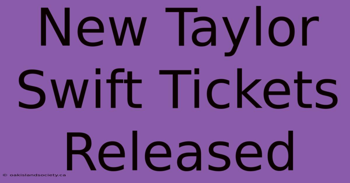 New Taylor Swift Tickets Released