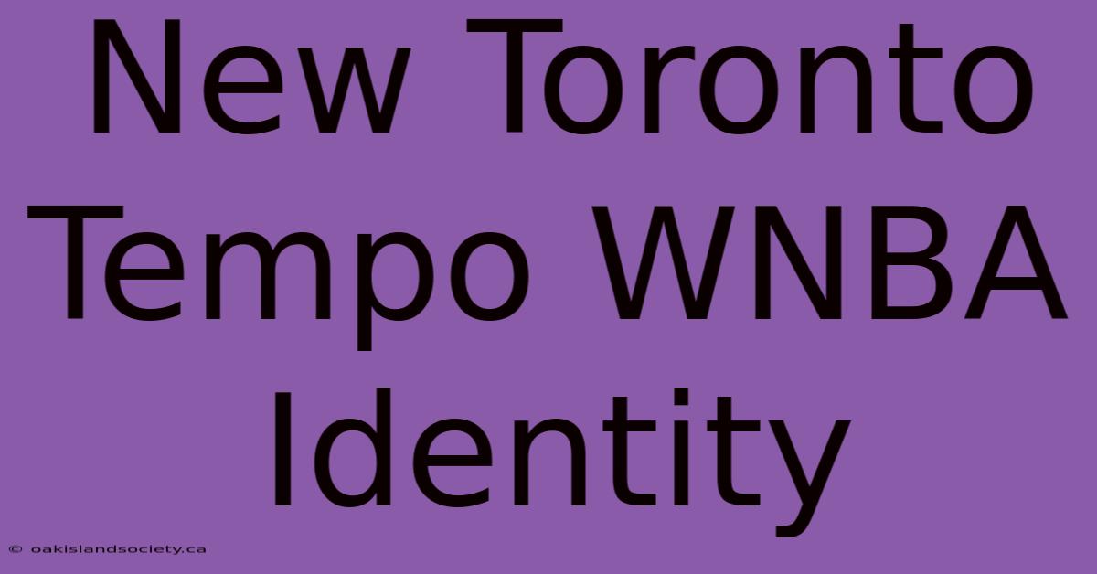 New Toronto Tempo WNBA Identity