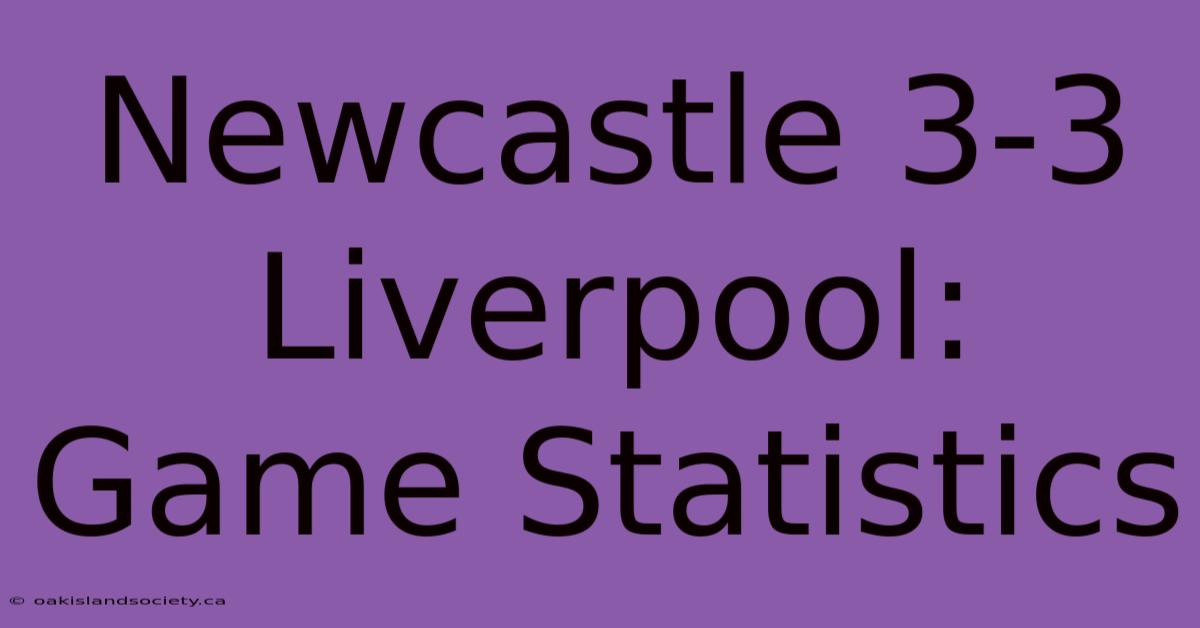 Newcastle 3-3 Liverpool: Game Statistics