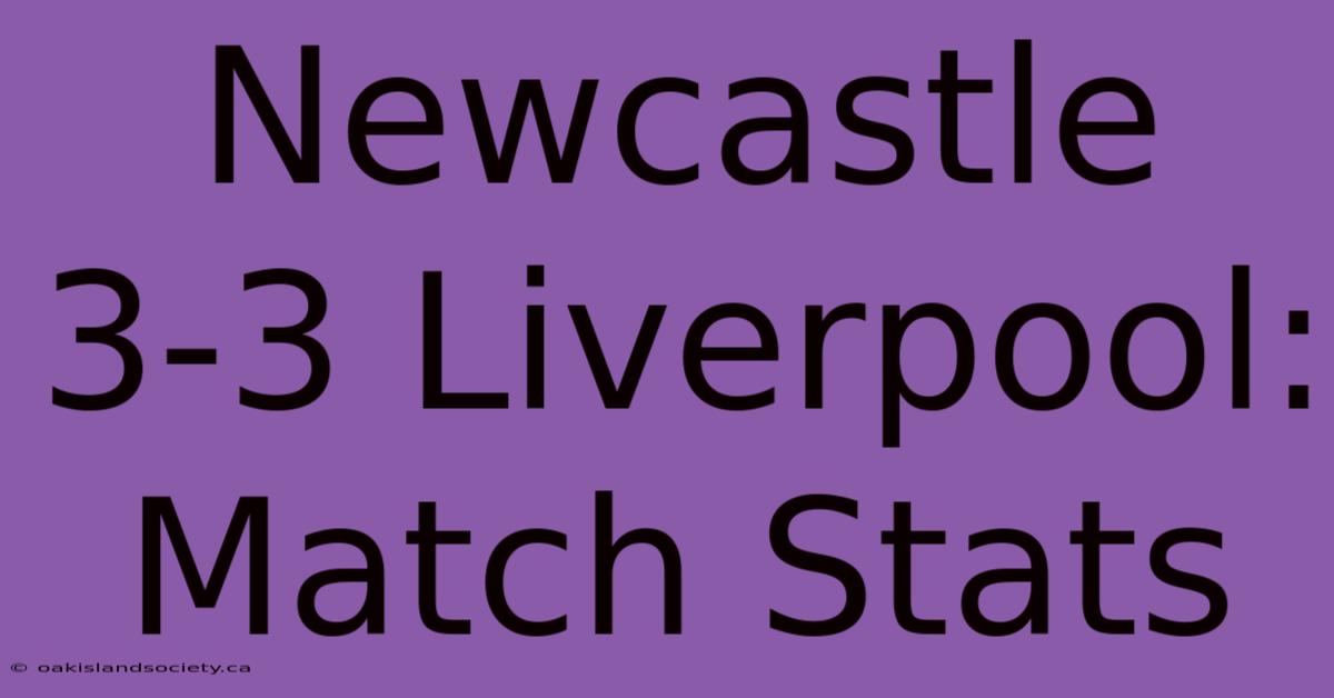 Newcastle 3-3 Liverpool: Match Stats