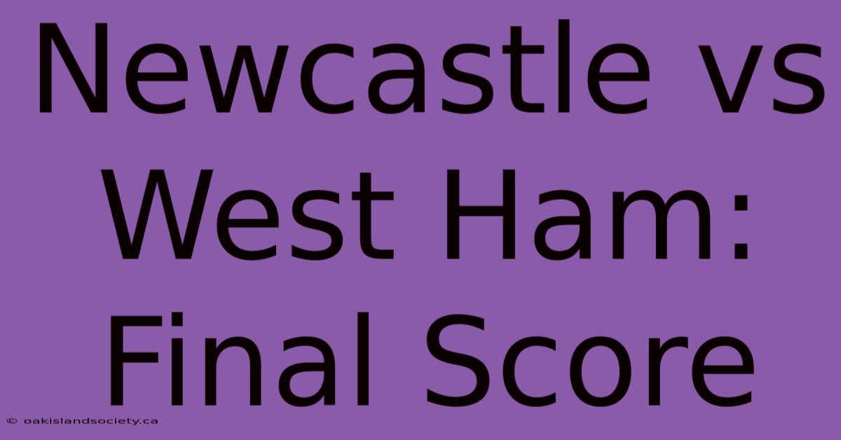 Newcastle Vs West Ham: Final Score