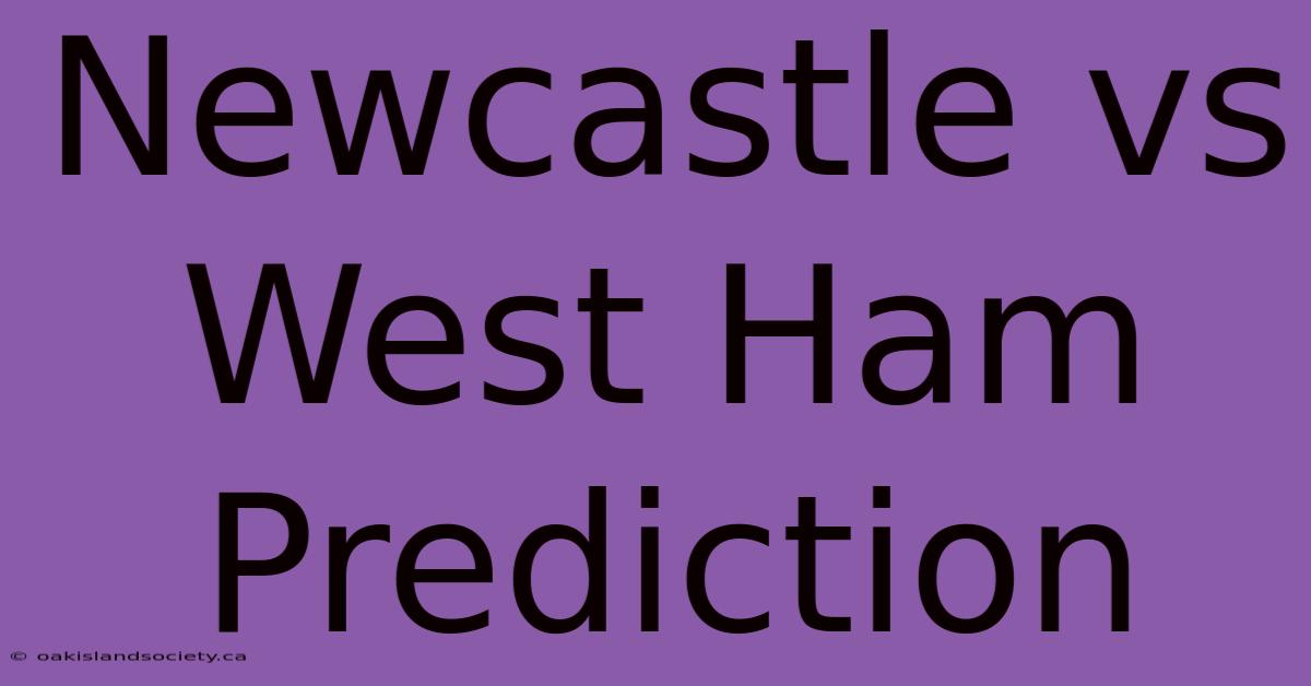 Newcastle Vs West Ham Prediction