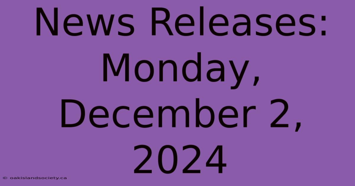 News Releases: Monday, December 2, 2024