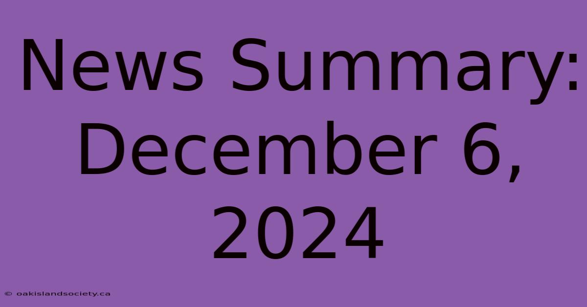 News Summary: December 6, 2024