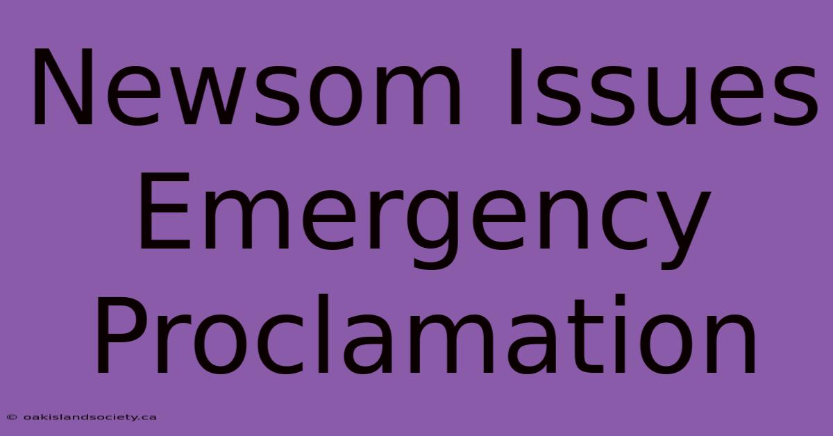 Newsom Issues Emergency Proclamation