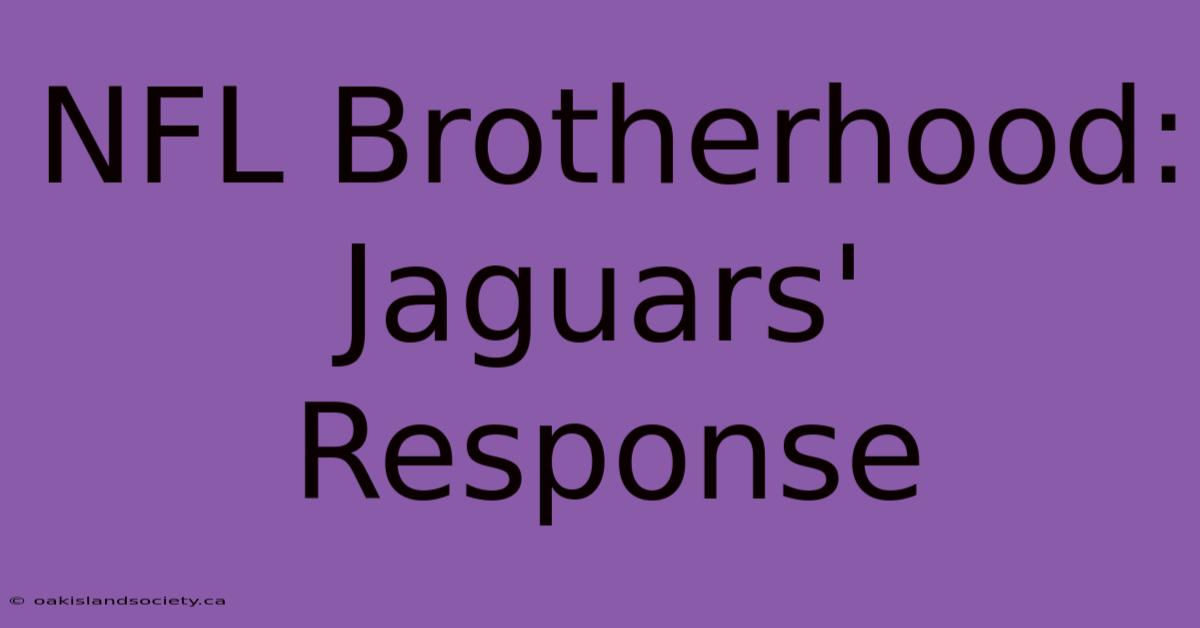 NFL Brotherhood: Jaguars' Response