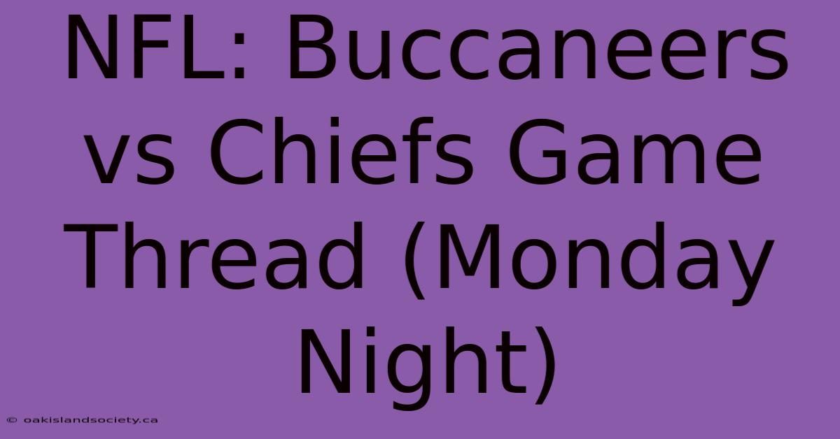 NFL: Buccaneers Vs Chiefs Game Thread (Monday Night) 