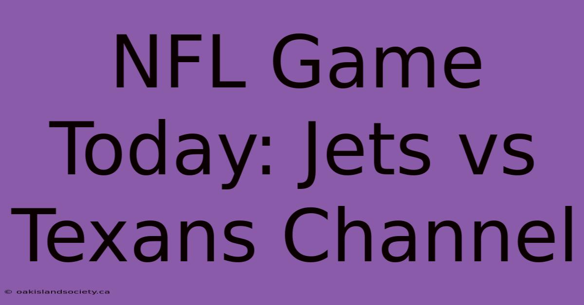 NFL Game Today: Jets Vs Texans Channel 