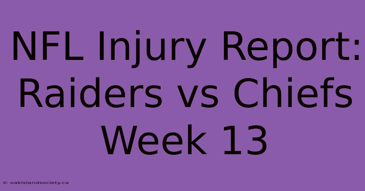 NFL Injury Report: Raiders Vs Chiefs Week 13