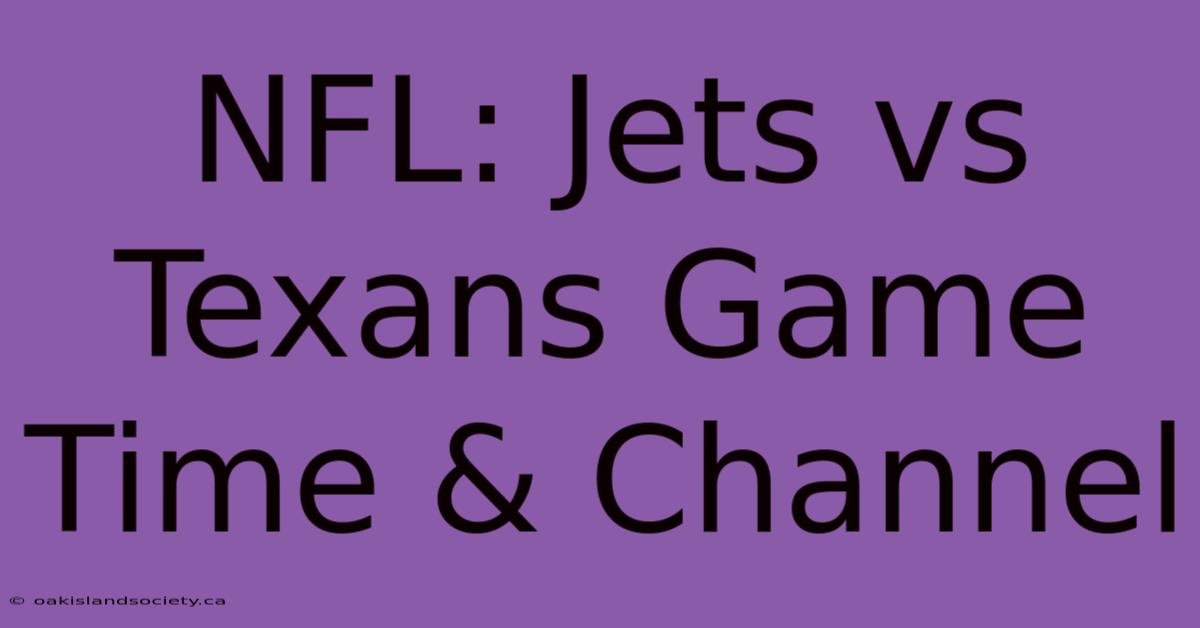 NFL: Jets Vs Texans Game Time & Channel