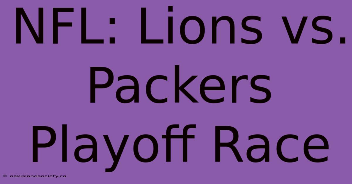 NFL: Lions Vs. Packers Playoff Race