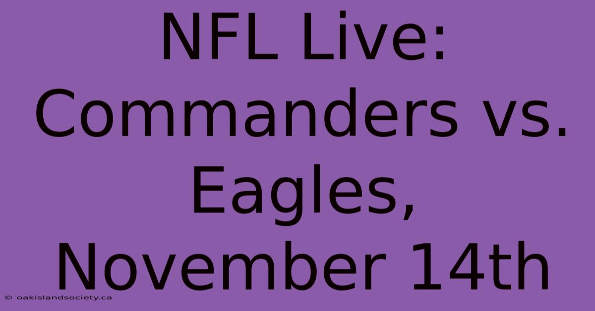 NFL Live: Commanders Vs. Eagles, November 14th