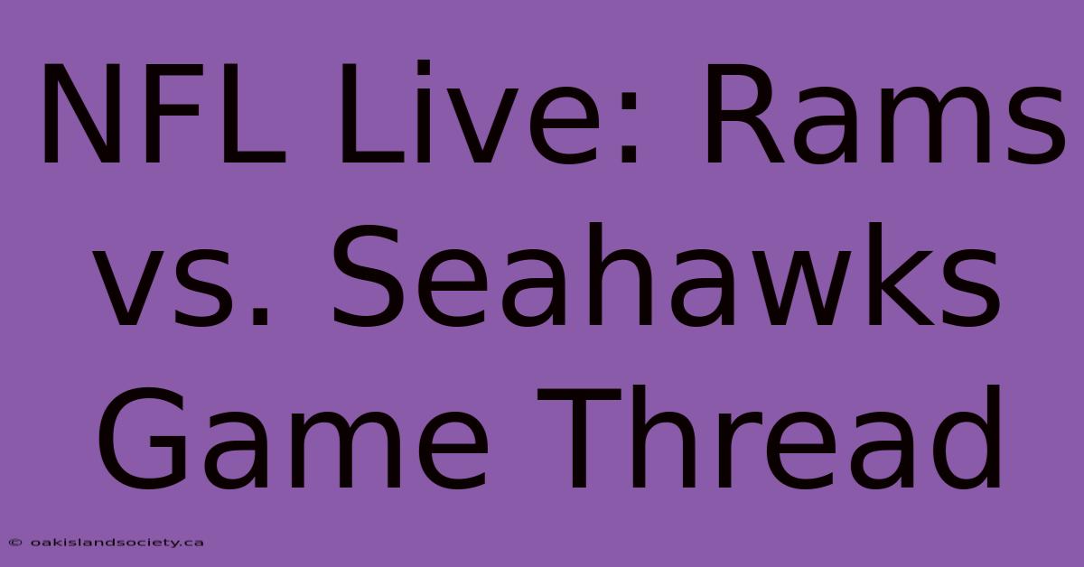 NFL Live: Rams Vs. Seahawks Game Thread