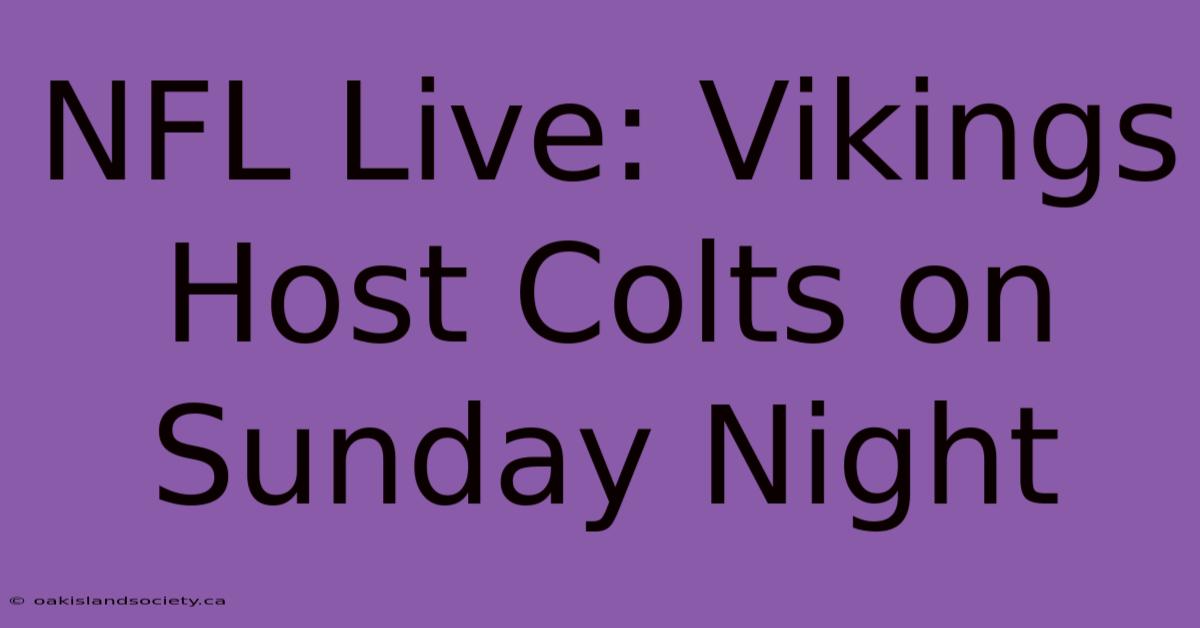 NFL Live: Vikings Host Colts On Sunday Night