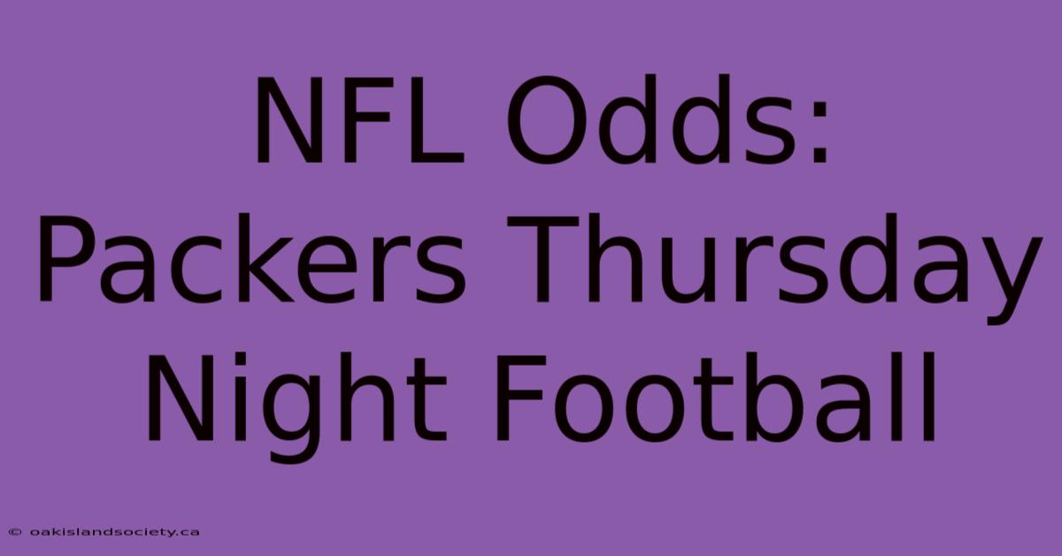 NFL Odds: Packers Thursday Night Football