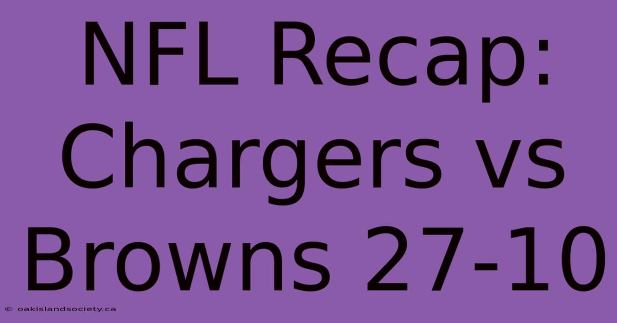 NFL Recap: Chargers Vs Browns 27-10 