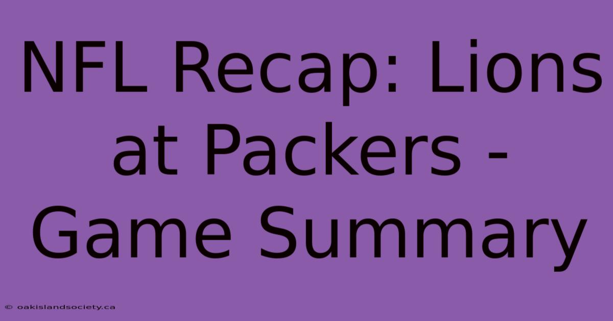 NFL Recap: Lions At Packers - Game Summary