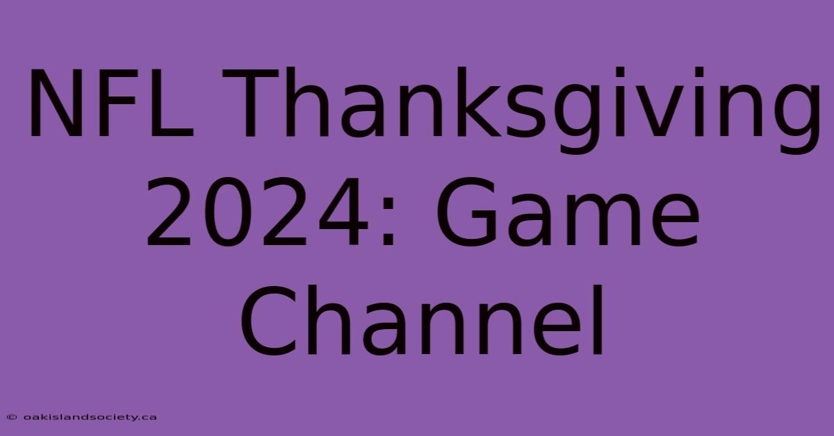 NFL Thanksgiving 2024: Game Channel