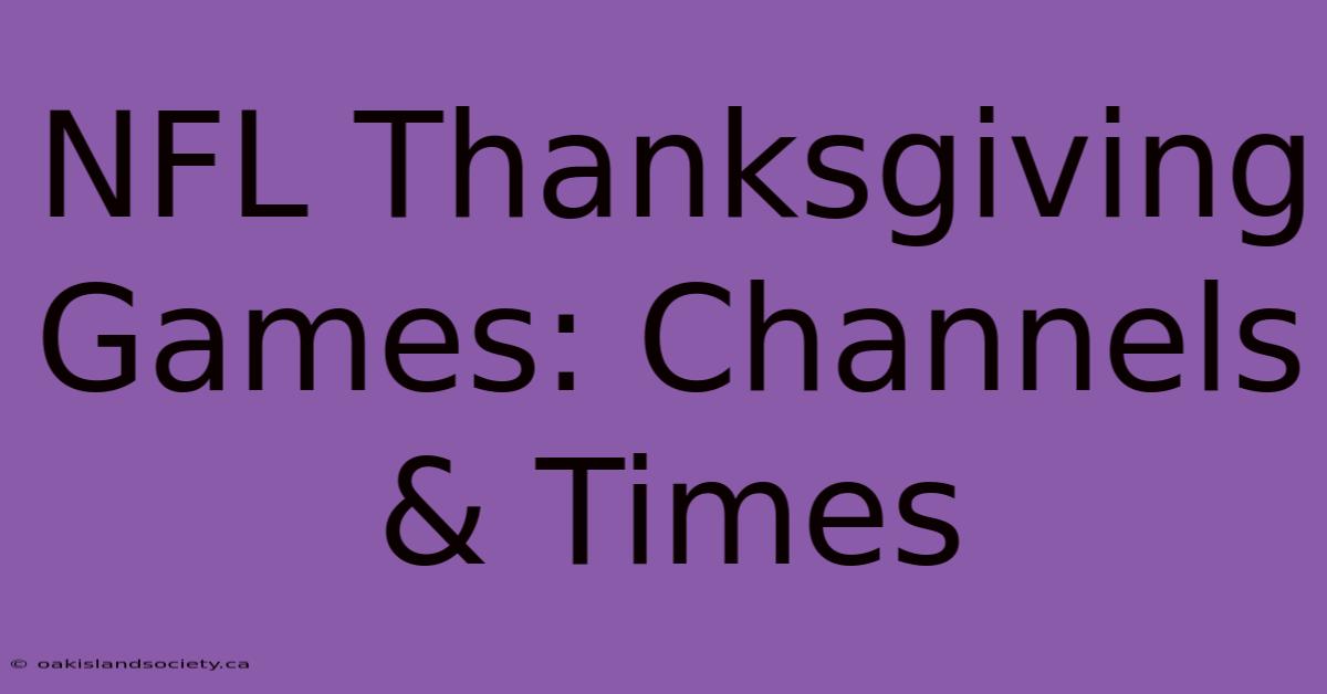 NFL Thanksgiving Games: Channels & Times