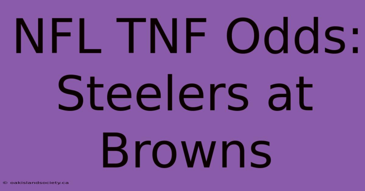 NFL TNF Odds: Steelers At Browns