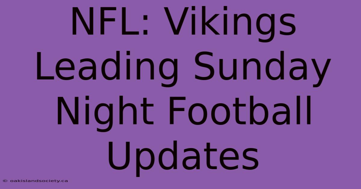 NFL: Vikings Leading Sunday Night Football Updates 