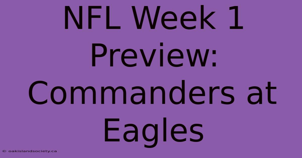 NFL Week 1 Preview: Commanders At Eagles