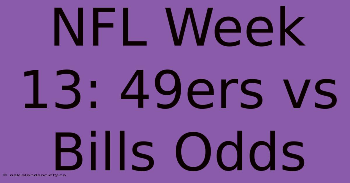 NFL Week 13: 49ers Vs Bills Odds