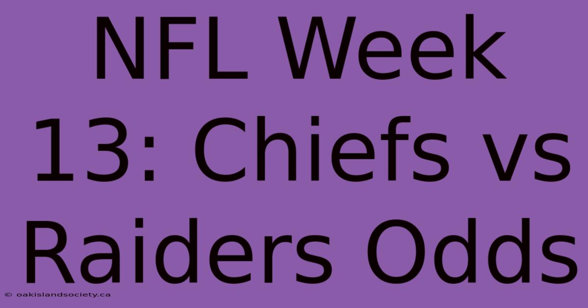 NFL Week 13: Chiefs Vs Raiders Odds